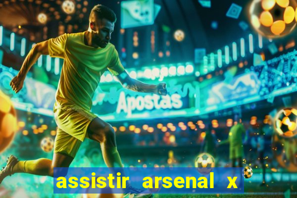 assistir arsenal x barcelona ao vivo hd